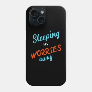 Sleeping My Worries Away Phone Case