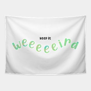 Keep it weird - green Tapestry