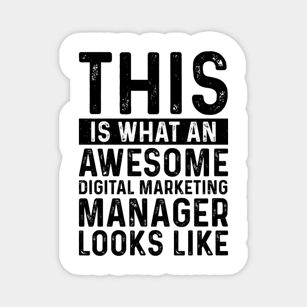 This Is What An Awesome Digital Marketing Manager Looks Like Magnet by Saimarts
