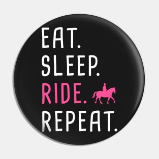 Eat. Sleep. Ride. Repeat. | Funny Horseback Riding Pin