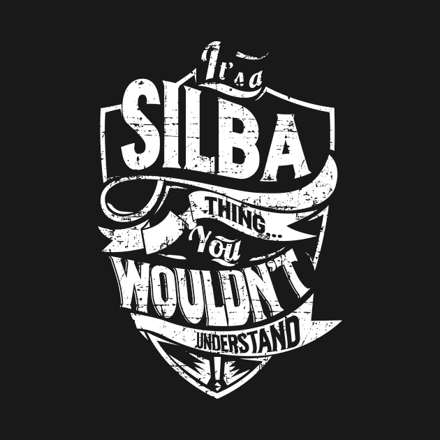 It's a SILBA Thing You Wouldn't Understand by PaulTrimm