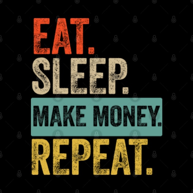 Eat sleep make money repeat retro vintage by Lyume