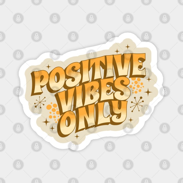 Positive Vibes Only Magnet by ShopBuzz