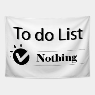 To Do List  "Nothing" Tapestry