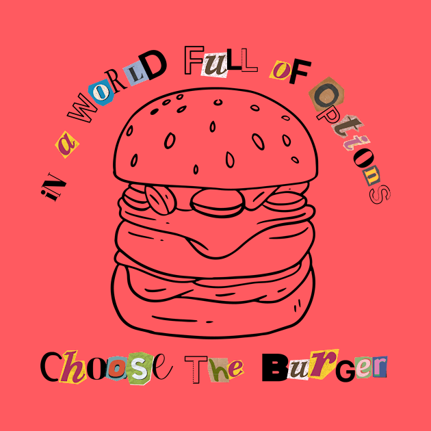 Choose the Burger by TUMCIEL