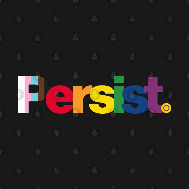 Persist - Pride flag: Show your queer / LGBTQ+ pride or support by CottonGarb