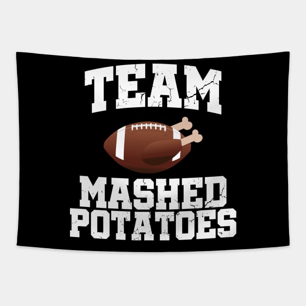 Team Mashed Potatoes Funny Thanksgiving Tapestry by threefngrs