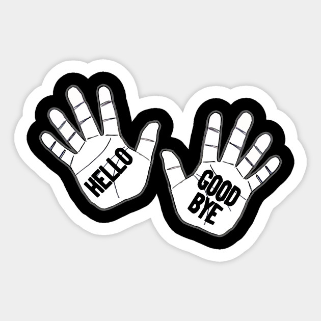 Funny Hello Goodbye Hands Academy Hello Goodbye Sticker Teepublic Au