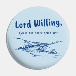 Lord Willing and If the Creek Don’t Rise Pin
