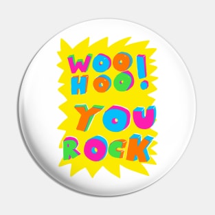 Woohoo You Rock! Pin