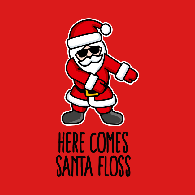 Here comes Santa Floss dance Flossing Santa Claus by LaundryFactory