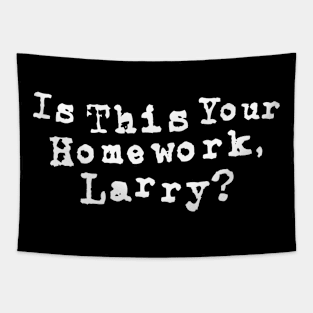 Lebowski Quote, Is this your homework, Larry? Tapestry