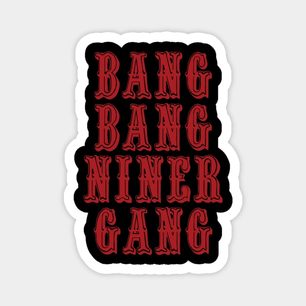 Bang Bang Niner Gang in Black Magnet by halfzero