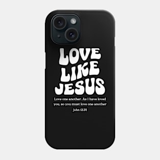 Love Like Jesus Phone Case