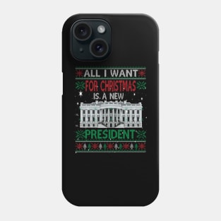 All I want for Christmas is a new President.. Christmas funny gift idea Phone Case