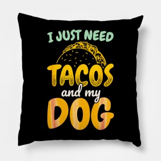 I just need tacos and my dog Pillow