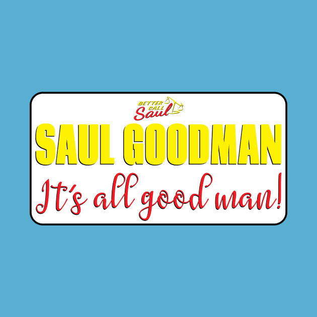 Saul Goodman It's all good man by LICENSEDLEGIT