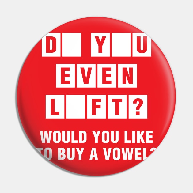 Do You Even Lift? Would You Like To Buy A Vowel? Pin by brogressproject