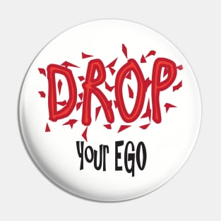 Drop your ego Pin