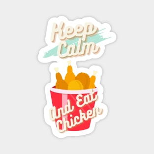 Keep Calm And Eat Chicken Magnet