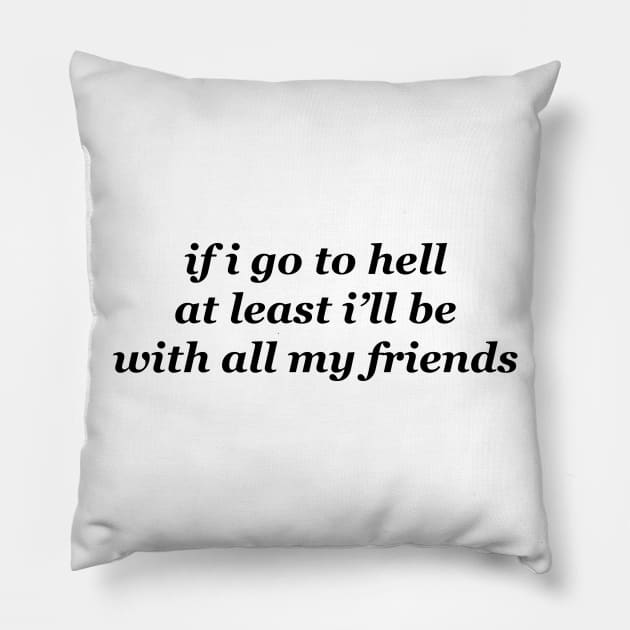 If I Go To Hell Pillow by TheCosmicTradingPost