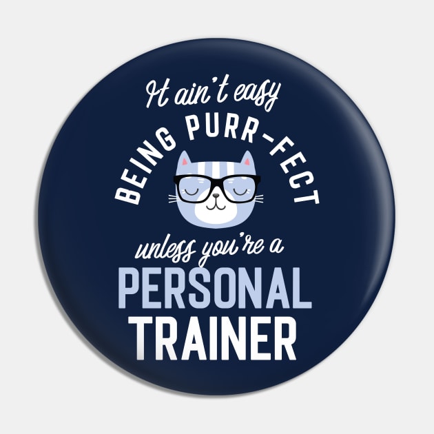 Personal Trainer Cat Lover Gifts - It ain't easy being Purr Fect Pin by BetterManufaktur