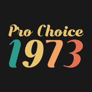 Roe V Wade Pro Choice 1973 Women's Rights Feminism T-Shirt