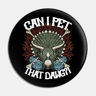 GON' PET THAT DAWG! Pin