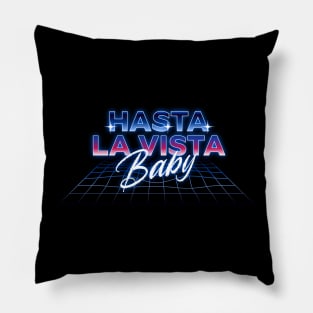 Hasta La Vista Baby - retro futuristic design Pillow