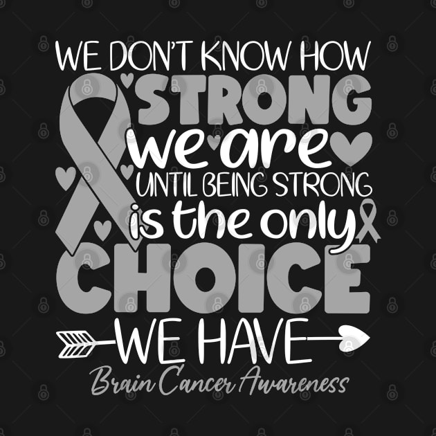 We Don't Know How Strong We Are Until Brain Cancer Disease by Boneworkshop