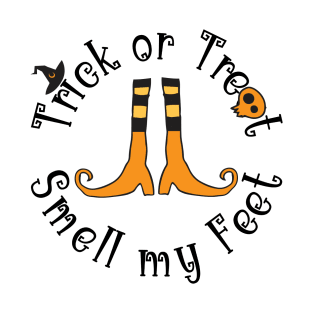 Trick or Treat Smell my Feet T-Shirt