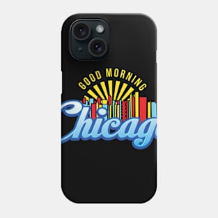 Good Morning Chicago Phone Case