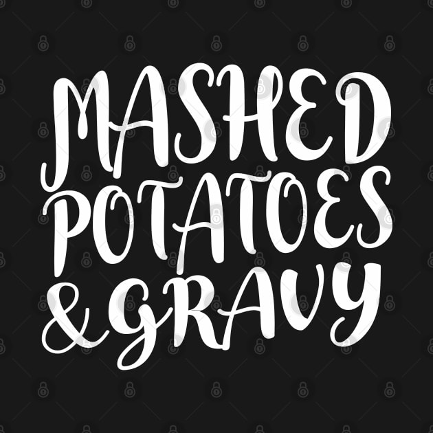 Mashed Potatoes and Gravy Thanksgiving & Christmas Food - White Text by bpcreate