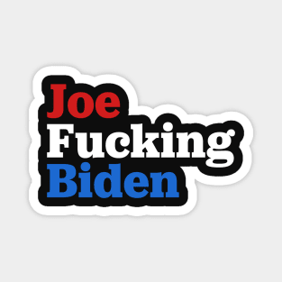 Joe Fucking Biden 2020 Magnet