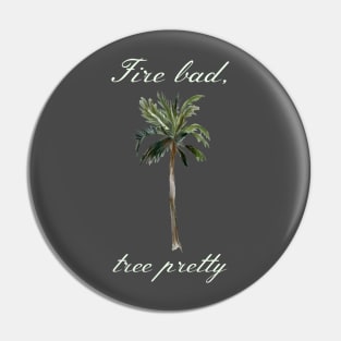 Buffy "Fire bad, tree pretty" quote Pin