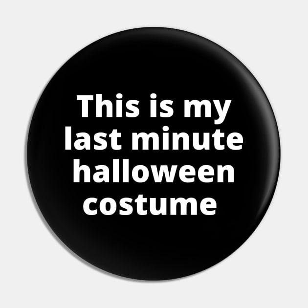 This Is My Last Minute Halloween Costume. Funny Simple Halloween Costume Idea Pin by That Cheeky Tee