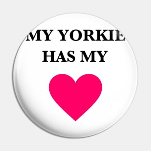 My Yorkie Has My Heart Pin