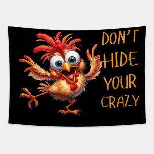 Funny Don't Hide Your Crazy Chicken Colorful Chicken Tapestry