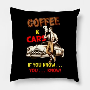 Coffee & Cars  If You Know... You... Know Pillow