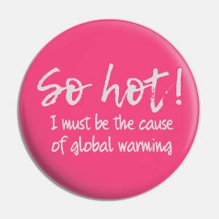 I'm So Hot Global Warming: Light Version Pin