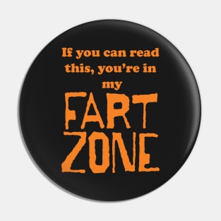 If You Can Read This, Youre in My Fart Zone Orange Letters Pin