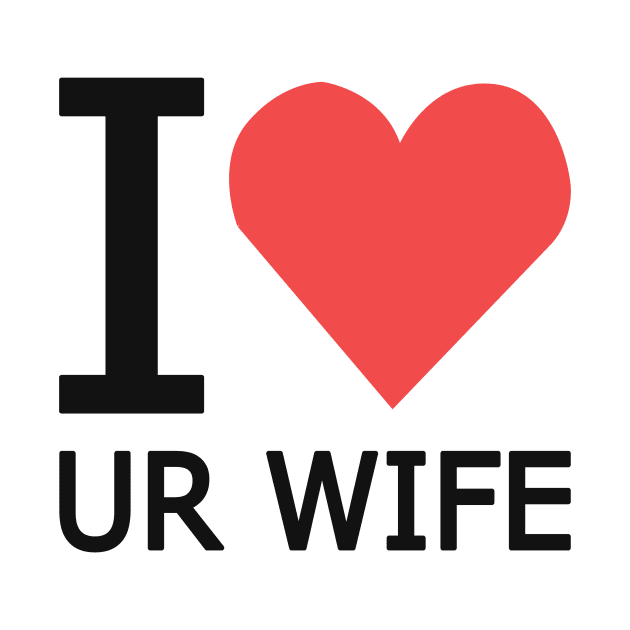 I Heart Ur Wife design by Sikidesigns