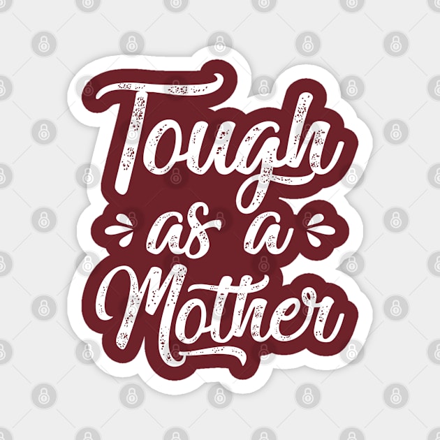 Tough as a mother Magnet by Houseofwinning