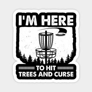 Disc Golf Humor Disc Golfing I'm Here To Hit Trees And Curse Magnet