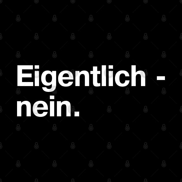 Eigentlich - nein. (German / Deutsch) by TheBestWords