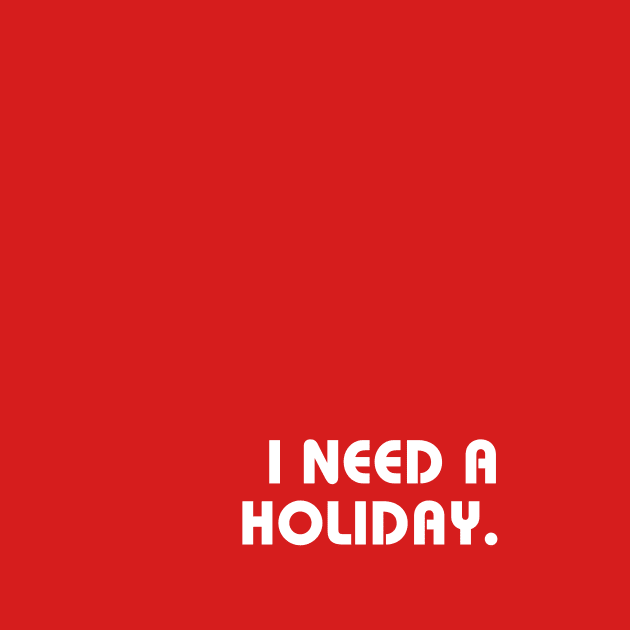 Red I Need A Holiday by April Twenty Fourth