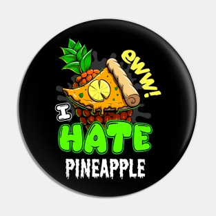 Hate Pineapple on Pizza Food Pin