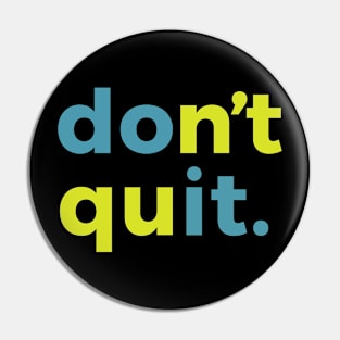 Do It Dont Quit Motivational Inspirational Pin