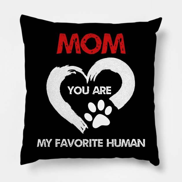 mom you are my favorite human Pillow by ETTAOUIL4