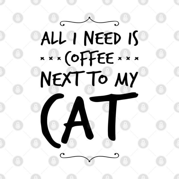 All I Need Is Coffee Next To My Cat by kooicat